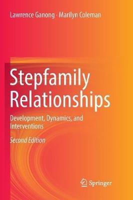 Stepfamily Relationships: Development, Dynamics, and Interventions - Lawrence Ganong,Marilyn Coleman - cover