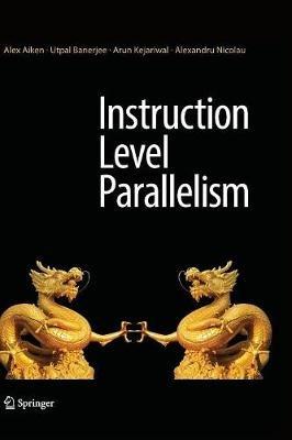 Instruction Level Parallelism - Alex Aiken,Utpal Banerjee,Arun Kejariwal - cover