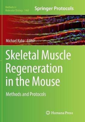 Skeletal Muscle Regeneration in the Mouse: Methods and Protocols - cover