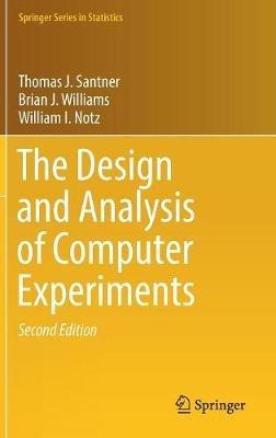 The Design and Analysis of Computer Experiments - Thomas J. Santner,Brian J. Williams,William I. Notz - cover