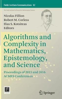 Algorithms and Complexity in Mathematics, Epistemology, and Science: Proceedings of 2015 and 2016 ACMES Conferences - cover