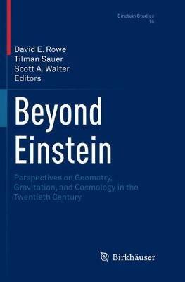 Beyond Einstein: Perspectives on Geometry, Gravitation, and Cosmology in the Twentieth Century - cover