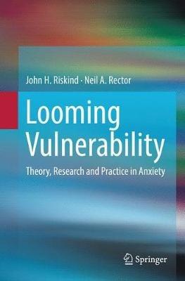 Looming Vulnerability: Theory, Research and Practice in Anxiety - John H. Riskind,Neil A. Rector - cover