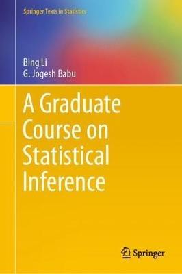 A Graduate Course on Statistical Inference - Bing Li,G. Jogesh Babu - cover