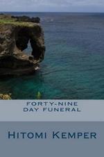 Forty-Nine Day Funeral: Forty-Nine Day Funeral: Okinawans' Forty-Nine Day Funeral