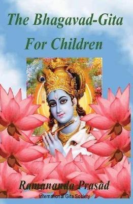 The Bhagavad-Gita For Children: and Beginners in Simple English - Ramananda Prasad Ph D - cover