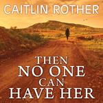 Then No One Can Have Her