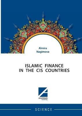 Islamic Finance in the Cis Countries - Almira Nagimova - cover