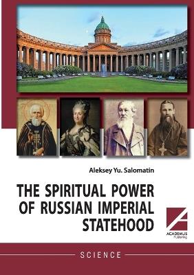 The Spiritual Power of Russian Imperial Statehood - Aleksey Yu Salomatin - cover