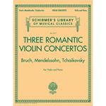 Three Romantic Violin Concertos:Bruch, Mendelssohn: Schirmer'S Library of Musical Classics Vol. 2117 for Violin and Piano