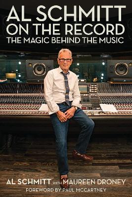 Al Schmitt on the Record: The Magic Behind the Music - Al Schmitt - cover
