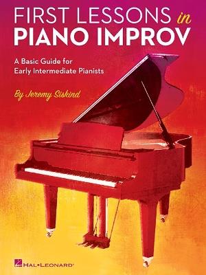 First Lessons in Piano Improv: A Basic Guide for Early Intermediate Pianists - Jeremy Siskind - cover