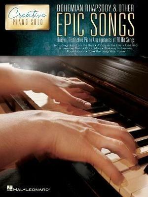 Bohemian Rhapsody & Other Epic Songs: Creative Piano Solo - Unique, Distinctive Piano Solo Arrangements of 20 Hit Songs - Hal Leonard Publishing Corporation - cover