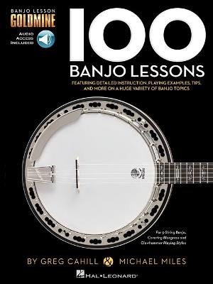 100 Banjo Lessons: Guitar Lesson Goldmine Series - Greg Cahill,Michael Miles - cover