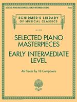 Selected Piano Masterpieces - Early Intermediate: 46 Pieces by 18 Composers