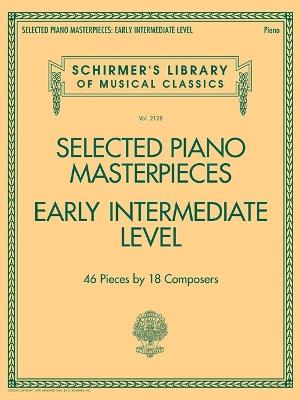 Selected Piano Masterpieces - Early Intermediate: 46 Pieces by 18 Composers - Hal Leonard Publishing Corporation - cover
