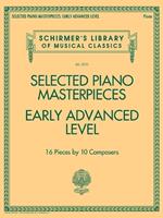 Selected Piano Masterpieces - Early Advanced Level: 16 Pieces by 10 Composers