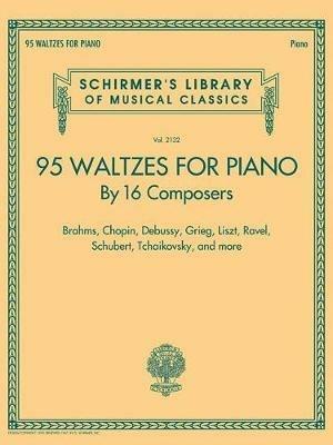 95 Waltzes by 16 Composers for Piano: Schirmer'S Library of Musical Classics, Vol. 2132 - G. Schirmer, Inc.,Hal Leonard Publishing Corporation - cover