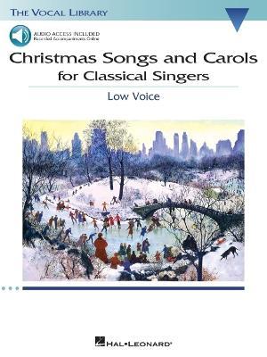 Christmas Songs and Carols for Classical Singers: Low Voice with Online Accompaniment - Hal Leonard Publishing Corporation - cover