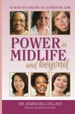 Power in Midlife and Beyond: 14 Ways to Create an Authentic Life - Barbara Collins - cover