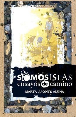 Somos islas: Ensayos de camino - Marta Aponte Alsina - cover
