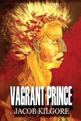 Vagrant Prince - Jacob Philip Kilgore - cover