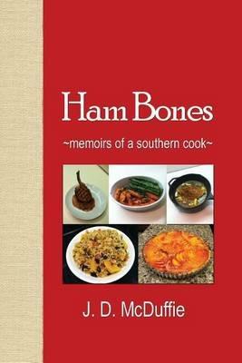 Ham Bones: - memoirs of a southern cook - - J D McDuffie - cover