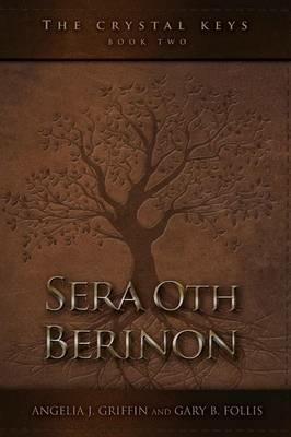 The Crystal Keys: Book II-Sera Oth Berinon - Angelia J Griffin,Gary B Follis - cover
