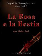 La rosa e la bestia. Una fiaba dark