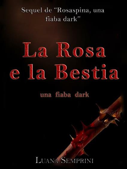 La rosa e la bestia. Una fiaba dark - Luana Semprini - ebook