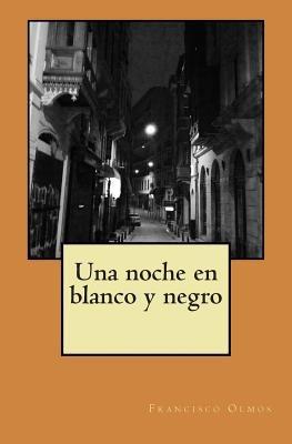 Una noche en blanco y negro - Francisco Olmos - cover