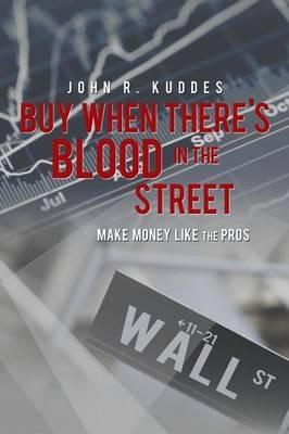 Buy When There's Blood In The Street - John Kuddes - cover