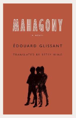 Mahagony: A Novel - Edouard Glissant - cover