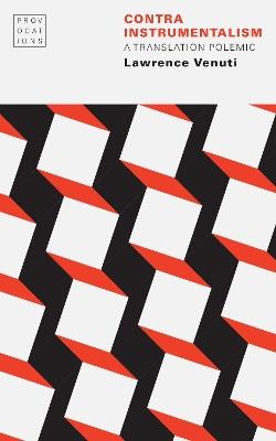 Contra Instrumentalism: A Translation Polemic - Lawrence Venuti - cover