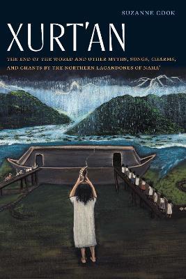 Xurt'an: The End of the World and Other Myths, Songs, Charms, and Chants by the Northern Lacandones of Naha' - Suzanne Cook - cover