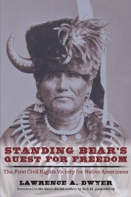 Standing Bear's Quest for Freedom: The First Civil Rights Victory for Native Americans - Lawrence A. Dwyer - cover