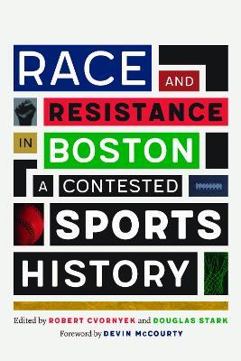 Race and Resistance in Boston: A Contested Sports History - cover