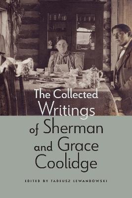 The Collected Writings of Sherman and Grace Coolidge - Sherman Coolidge,Grace Coolidge - cover