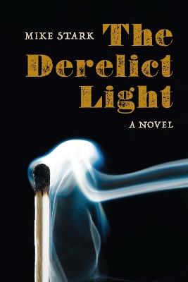 The Derelict Light: A Novel - Mike Stark - cover