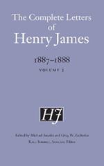 The Complete Letters of Henry James, 1887–1888: Volume 2