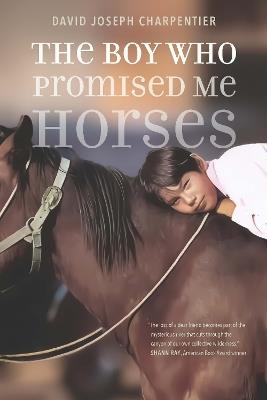 The Boy Who Promised Me Horses - David Joseph Charpentier - cover
