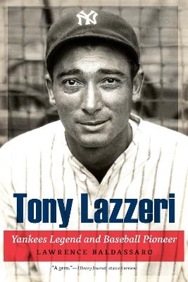 Tony Lazzeri: Yankees Legend and Baseball Pioneer - Lawrence Baldassaro - cover