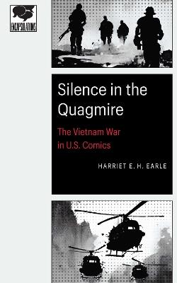 Silence in the Quagmire: The Vietnam War in U.S. Comics - Harriet E. H. Earle - cover