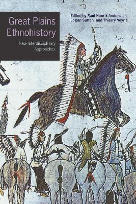 Great Plains Ethnohistory: New Interdisciplinary Approaches - cover