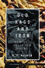 Old Rags and Iron: New and Selected Poems