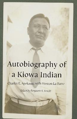Autobiography of a Kiowa Indian - Charles E. Apekaum - cover