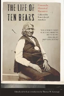 The Life of Ten Bears: Comanche Historical Narratives - cover