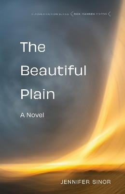 The Beautiful Plain: A Novel - Jennifer Sinor - cover