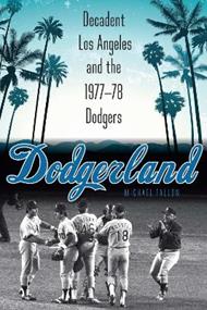 Dodgerland: Decadent Los Angeles and the 1977–78 Dodgers