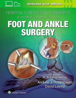 Hospital for Special Surgery's Illustrated Tips and Tricks in Foot and Ankle Surgery - David Levine - cover